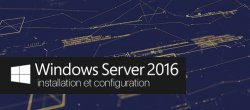 Installation et Configuration de Windows 2016 Serveur Essentials