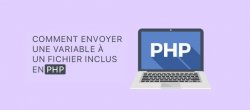 Comment envoyer une variable à un fichier inclus en Php