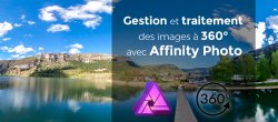 Gestion et traitement des images à 360° avec Affinity Photo