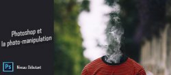 Découvrir Photoshop pour le photomontage