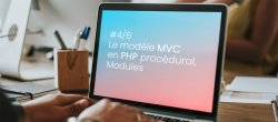 #4/6 Le modèle MVC en Php procédural, Modules