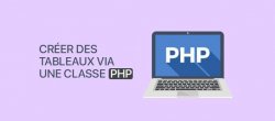 Créer des tableaux via une classe PHP