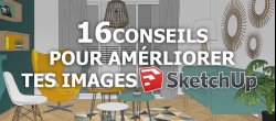 16 Conseils pour améliorer tes images Sketchup