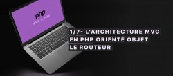 1/7- L'architecture MVC en PHP orienté objet, Le Routeur