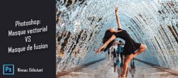 Gratuit : Photoshop CC - Masque de fusion VS Masque vectoriel
