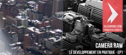 Gratuit Camera Raw - Le développement en pratique - EP1