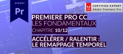 Adobe Premiere Pro CC : Les Fondamentaux (10/12) -  Accéléré et ralenti, le remappage temporel