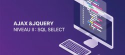 Comment fonctionne AJAX sous jQuery - Niveau II : SQL SELECT