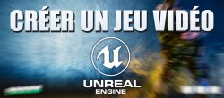 Créez votre 1er jeu vidéo avec Unreal Engine