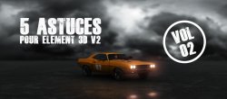 5 astuces gratuites pour Element 3D V2 - Volume 2