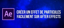 Créer un fond animé avec des particules sur After Effects