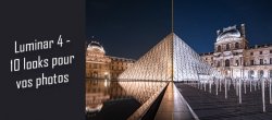 Luminar 4 - Créer 10 looks pour vos photos