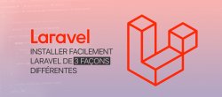 Gratuit : Installer facilement Laravel de 3 façons différentes