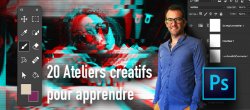 Photoshop CC | 20 Ateliers Créatifs pour apprendre et maîtriser