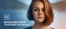 Retouches photo - Transformez vos portraits