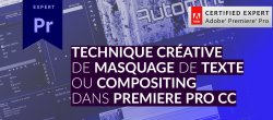 Gratuit : Technique créative de masquage de texte avec Premiere Pro CC