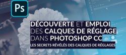 Que sont les calques de réglage et à quoi servent-ils dans Photoshop CC ?