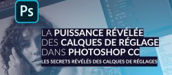La puissance révélée des calques de réglages dans Photoshop CC