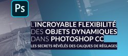 Les objets dynamiques et leur incroyable flexibilité dans Photosho CC