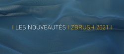 Les nouveautés de ZBrush 2021