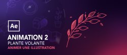 Animer une illustration avec after effects : Plante volante