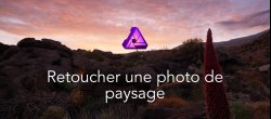 Comment retoucher une photo de paysage