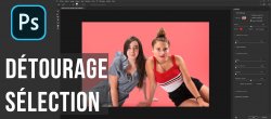 Initiation au détourage sur Photoshop