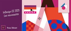 Gratuit : Nouveautés InDesign CC 2021