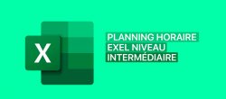 Cas pratique Excel Intermédiaire : Créer un planning horaire