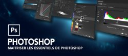 Apprendre et maîtriser les essentiels de photoshop
