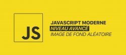 JS moderne, Exo #7, Mise en place d'une image de fond d'écran aléatoire