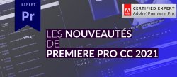 Gratuit : Les nouveautés 2021 de Premiere Pro CC