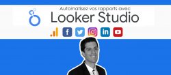Looker Studio (Google Data Studio) formation complète web + réseaux sociaux