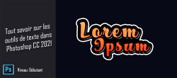Tout savoir sur les outils de texte dans Photoshop CC 2021