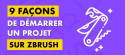 Gratuit : 9 façons de démarrer un projet sur ZBrush