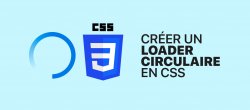 Créer un loader circulaire en CSS
