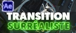 Gratuit : Transition Surréaliste sur After Effects