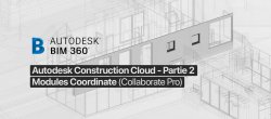 Maîtriser la plateforme collaborative Autodesk Construction Cloud - Partie 2 - Module Coordinate - (Collaborate Pro)