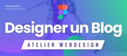 Atelier WEB DESIGN : Designer un Blog minimaliste de A à Z sur Figma