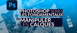 Manipuler les calques avec Photoshop
