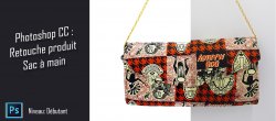 Retoucher un sac à main sur Photoshop pour du E-commerce