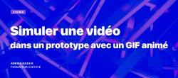 Astuce FIGMA : Simuler une vidéo dans un prototype avec un GIF animé
