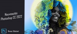 Tuto Gratuit : Nouveautés Photoshop CC 2022
