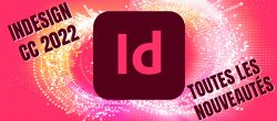 Gratuit : Indesign CC 2022 les nouveautés