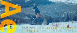 Apprendre After Effects, Partie 4 : Maîtriser le temps