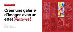 Astuce CSS : Créer une galerie d'images avec un effet Pinterest