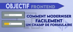 Objectif Frontend. Comment moderniser facilement un champ de formulaire avec CSS