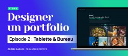 Designer un Portfolio - Episode 2 : Tablette & Bureau