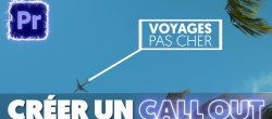 Créer un Call Out sur Premiere Pro