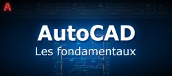 AutoCAD : la formation sur les fondamentaux